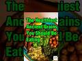 The Healthiest Ancient Grains You Should Be Eating #foodfacts