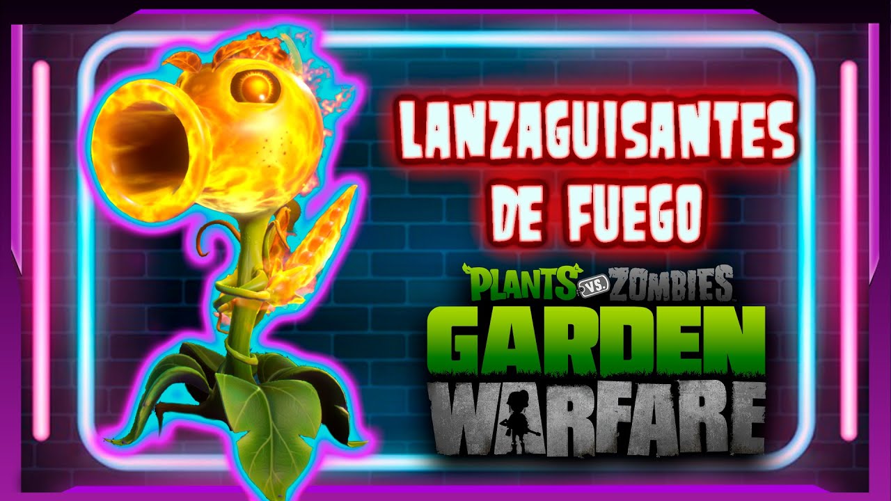 LANZAGUISANTES DE FUEGO : PLANTS VS ZOMBIES GARDEN WARFARE - YouTube