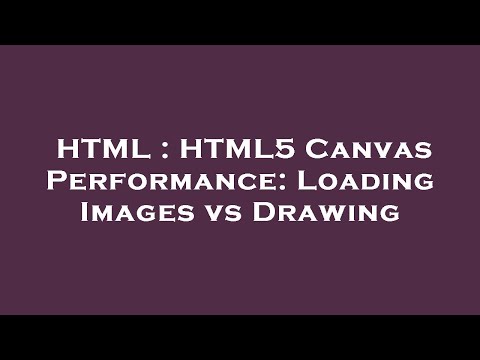 HTML : HTML5 Canvas Performance: Loading Images vs Drawing