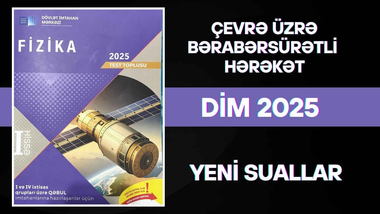 DİM 2025 fizika. Çevrə üzrə bərabərsürətli hərəkət test toplusu 2025 əlavə olunan suallar. 