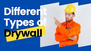 Different Types of Drywall You Need to Know