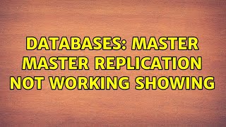 Databases: Master Master replication not working showing (2 Solutions!!)