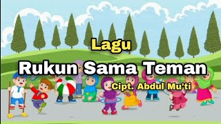 LAGU RUKUN SAMA TEMAN Cipt. ABDUL MU'TI | LAGU NASIONAL | LAGU WAJIB | LAGU ANAK INDONESIA