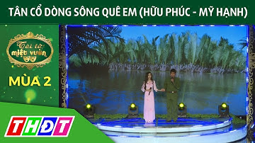 Tân cổ Dòng sông quê em (Hữu Phúc - Mỹ Hạnh) | Tài tử miệt vườn mùa 2 | THDT