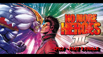 No More Heroes 3 Spicy Playthrough - FINALE (Part 3)