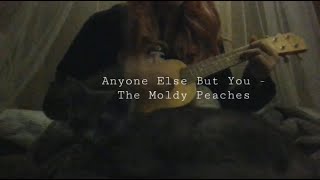 Anyone Else But You by The Moldy Peaches (Uke Cover)