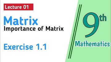Introduction to Matrix & Its Important || Solving Exercise 1.1 || Lecture 01 Explained in Urdu/Hindi