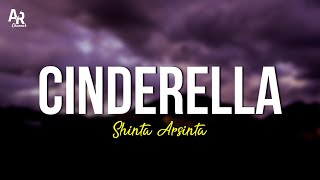 Cinderella - Shinta Arsinta (LIRIK)