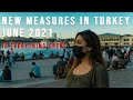NEW COVID19 MEASURES IN TURKEY | JUNE 2021