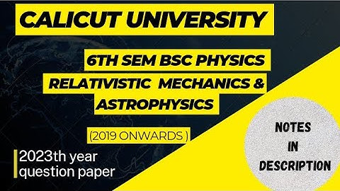 6th sem BSc physics - Relativistic Mechanics and Astrophysics 2023th previous year question paper.