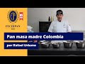 PAN MASA MADRE COLOMBIA, Por Rafael Urbano