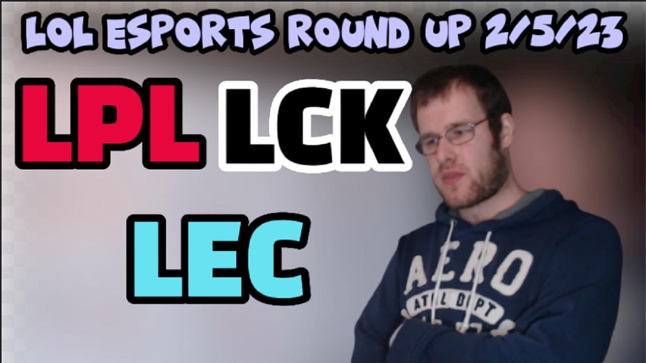 Lol Esports Round Up 2 5 23 LPL Week 3 Day 7 LCK Week 3 Day 5 LEC lol-esports-round-up-2-5-23-lpl-week-3-day-7-lck-week-3-day-5-lec