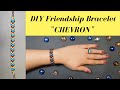 DIY Chevron Friendship Bracelet - Easy and Best Tutorial || CW