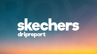 DripReport - Skechers (Lyrics)