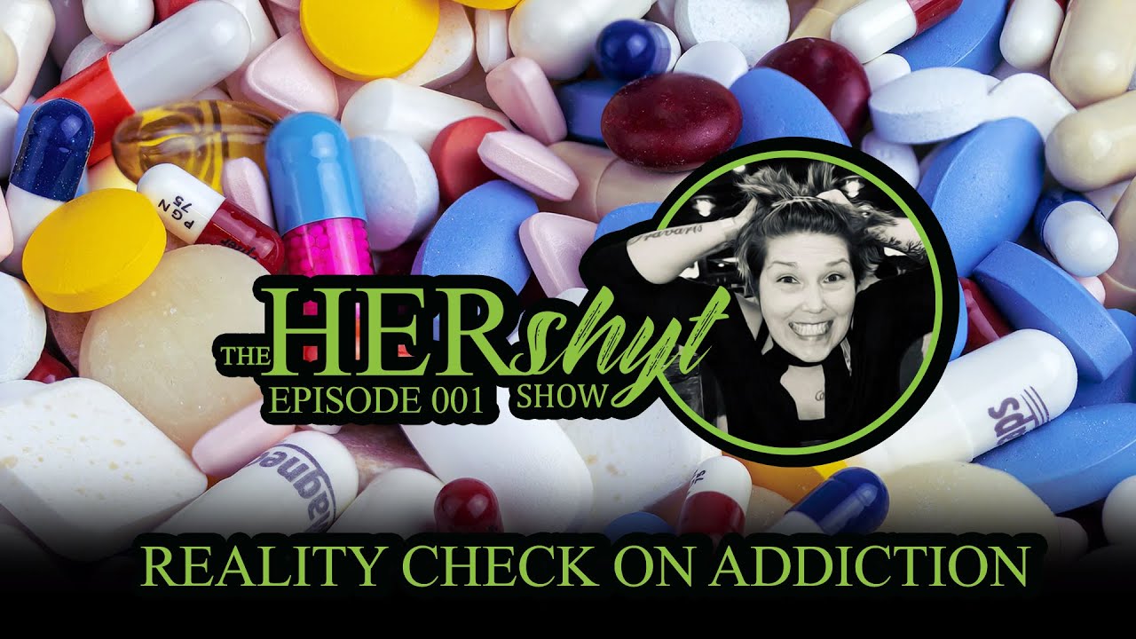 The Hershyt Show 001   Reality Check On Addiction