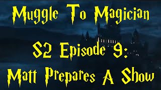Thumbnail for Muggle To Magician - S2 Episode 9: Matt Prepares A Show | The Matt-umentary