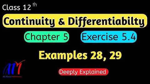 Chapter 5 Ex 5.4 ( Example 28 & 29 ) Continuity & Differentiability Class 12 Maths | NCERT Solutions