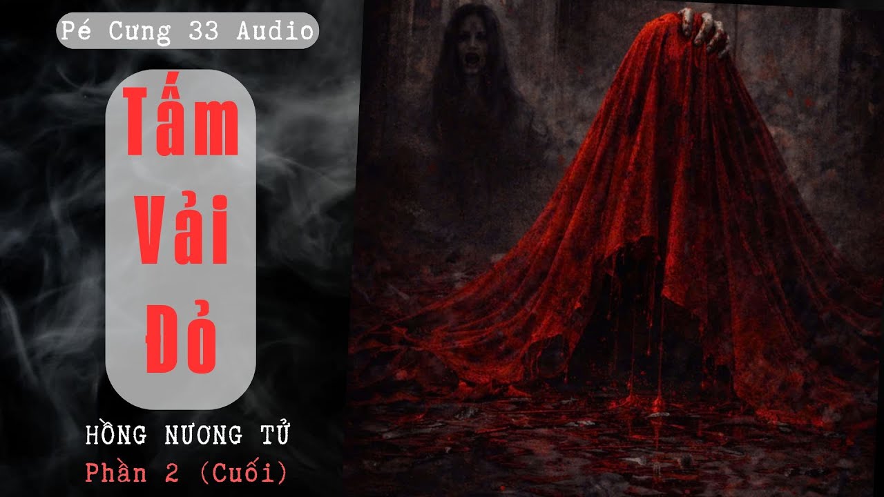 🌙| TẤM VẢI ĐỎ (P2 – KẾT) | Sự Thật RỢN NGƯỜI Sau Mảnh Vải | Truyện Ma Linh Dị | Pé Cưng 33 Audio |