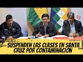 🔴 SUSPENDEN por 3 días las clases en Santa Cruz por la CONTAMINACIÓN del aire