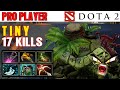 17 KiLLs [ Tiny ] Max Hard Carry in dota 7.37E. Gameplay Watch &amp; Learn