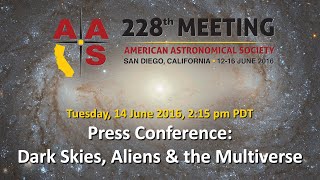 AAS 228 Press Conference: Dark Skies, Aliens & the Multiverse @AASPressOffice