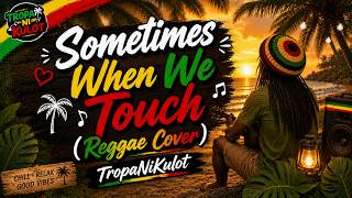 Sometimes When We Touch  Reggae Cover TropaNiKulot