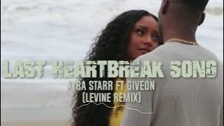 LAST HEART BREAK SONG BY ARYA STARR FT GIVEON [ LEVINE REMIX]