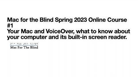 Mac for the Blind Spring 2023 Online Course #1   Your Mac and VoiceOver, what to know about your com