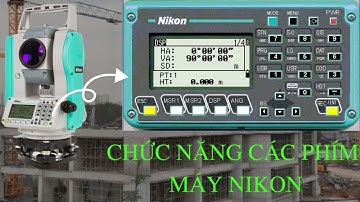 Cách Dùng Máy Toàn Đạc Điện Tử Nikon - Chức Năng Các Phím