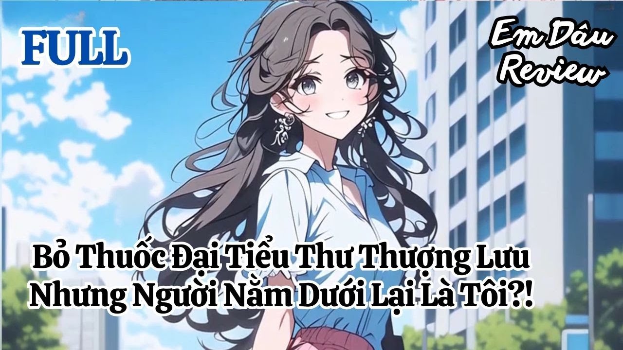 Full Bỏ Thuốc Đại Tiểu Thư Thượng Lưu, Nhưng Người Nằm Dưới Lại Là Tôi?!