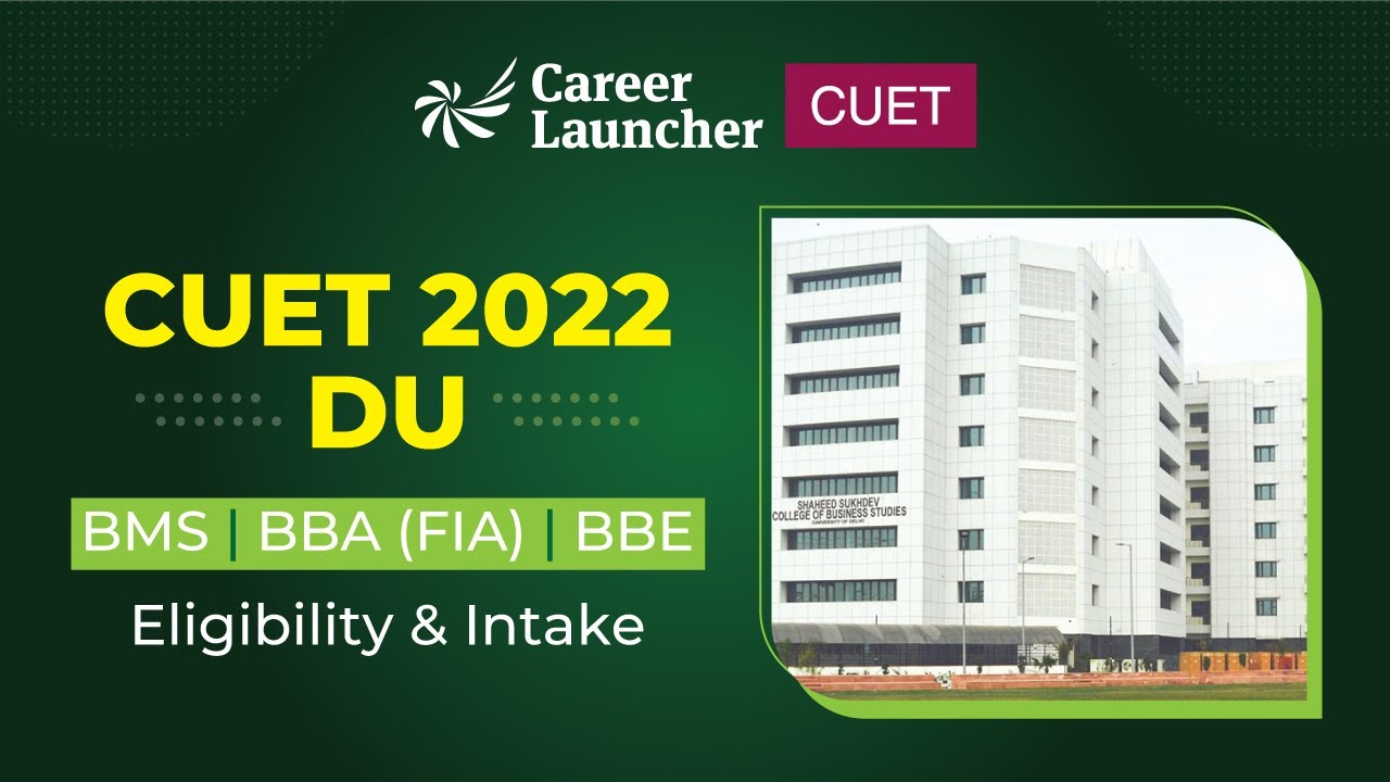 CUET 2022: DU BMS | BBA(FIA) | BBE | Eligibility and Intake