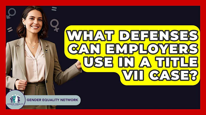What Defenses Can Employers Use In A Title VII Case? - Gender Equality Network