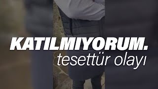 Katilmiyorum Tesettür Olayı