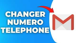 Comment Changer Un Numero De Telephone Sur Gmail