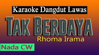 TAK BERDAYA - Karaoke Dangdut Rhoma Irama ( NADA CEWE )