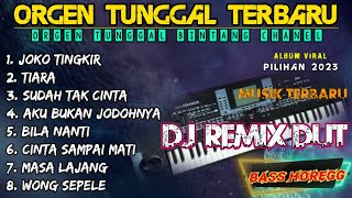 ORGEN TUNGGAL DJ REMIX DANGDUT TEBARU 2023 JOKO TINGKIR TIARA SUDAH TAK CINTA VIRAL 2022 FULLBASS