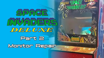 Space Invaders Deluxe - Part 2: Monitor Repair