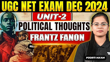 Frantz fanon | UGC NET Political Science December 2024 🔥 Unit-2 Political Thoughts | By Poorti Ma
