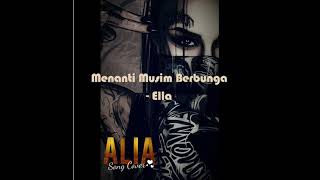 Menanti Musim Berbunga - Ella (Cover by Alia)