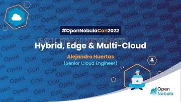 OpenNebulaCon2022 - SOLUTION KEYNOTE - Hybrid, Edge & Multi-Cloud
