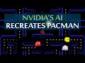 NVIDIA’s AI Recreated PacMan! 👻