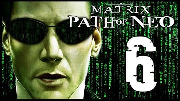 The Matrix: Path of Neo Walkthrough Part 6 (PS2, XBOX, PC)