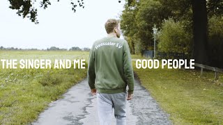 The Singer and Me - Good People