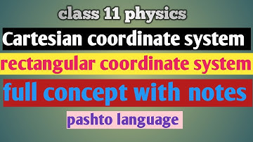 Cartesian coordinate system | rectangular coordinate system | class 11 physics | pashto language