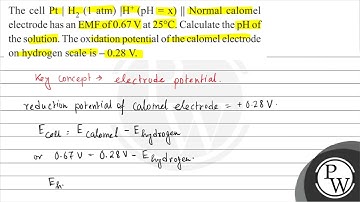 The cell \( \mathrm{Pt}\left|\mathrm{H}_{2}(1 \mathrm{~atm})\right| \mathrm{H}^{+}(\mathrm{pH}=\...