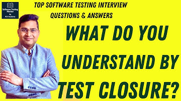 What do you understand by Test Closure? | Software Testing Interview Questions