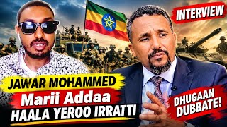 🔥 Marii Addaa Jawar Mohammed Waliin — Haala Yeroo Itoophiyaa Irratti!