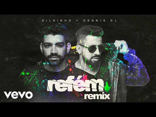 Dilsinho, DENNIS - Refém - Dennis DJ Remix (Áudio Oficial) class=