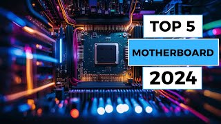 Top 5 Best MotherBoards of 2024