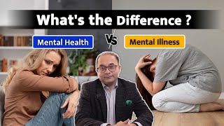 Difference between Mental Health and Mental Illness | Mental Illness Symptoms and Causes | Dr. Raman